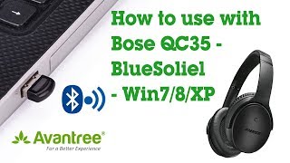 How to use with Bose QC35  BlueSoliel Win78XP  Avantree DG40S [upl. by Rosenberg284]