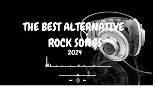 THE BEST ALTERNATIVE ROCK SONGS 2024 [upl. by Idrahs321]