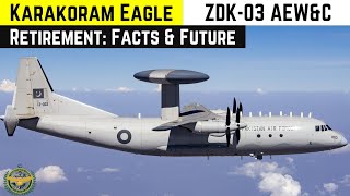 ZDK03 Retirement  Karakoram Eagle  AEWampC  Facts  Pakistan Air Force [upl. by Leatri]