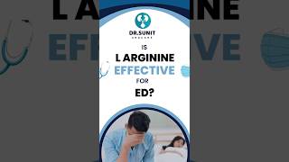 Is L arginine Effective for ED  Explained Fully  Dr Sunit Prakash Tiwari erectiledysfunction [upl. by Jessi]