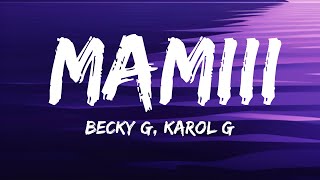 Becky G KAROL G  MAMIII LetraLyrics [upl. by Rona]