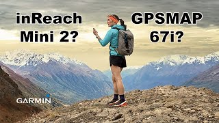 Should I Choose the Garmin inReach Mini 2 or the Garmin GPSMAP 67i [upl. by Iram131]