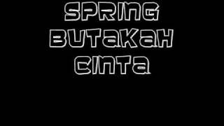 Spring  Butakah cinta [upl. by Akamahs]