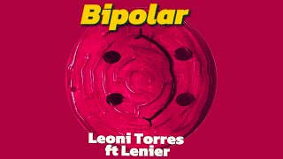 Leoni Torres ft Lenier  Bipolar Video Oficial [upl. by Loretta]