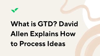 What is GTD David Allen Explains How to Process Ideas [upl. by Plank]