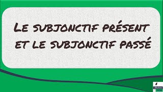 Le subjonctif présent et le subjonctif passé [upl. by Kcirre]