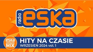 ESKA Hity na Czasie  Wrzesień 2024 vol 1 – oficjalny mix Radia ESKA [upl. by Lamond233]