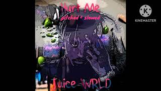 Hurt Me Slowed  Pitched down Juice WRLD [upl. by Ainos]