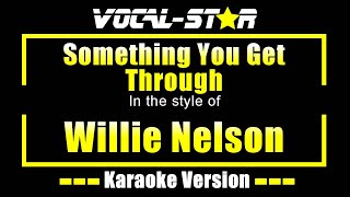 Something Will Get Through Karaoke  Willie Nelson Karaoke Version [upl. by Nyrahtak]