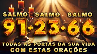 🙏OUÇA DORMINDO SALMOS 91 SALMO 23 SALMO 66 ABRA TODAS AS PORTAS DA SUA VIDA COM ESTAS ORAÇÕES [upl. by Jervis]