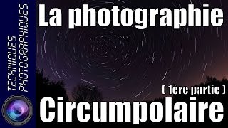 Comment réaliser une photographie circumpolaire  Partie 1  Théorie [upl. by Ymmot]