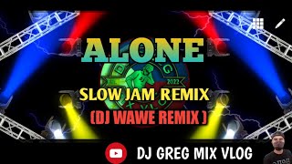 ALONE HEART SLOW JAM REMIX  DjWaweRemix DJGREGMIXVLOG [upl. by Farman]