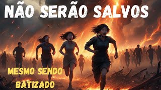 NÃO SERÃO SALVOS 7 tipos de pessoas [upl. by Baldridge]