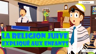 LA RELIGION JUIVE EXPLIQUÉ AUX ENFANTS  Vidéos éducatives [upl. by Ralph]