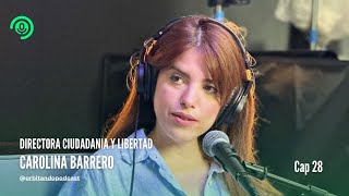 Orbitando Podcast Cap 28  Carolina Barrero  Directora Ciudadanía y Libertad [upl. by Htiduj539]