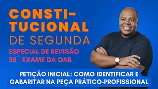 Petição Inicial Gabaritando a Peça  Constitucional de Segunda OAB 2º Fase  Revisão Especial [upl. by Idnir]