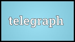 Telegraph Meaning [upl. by Wenz]