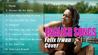 FELIX IRWAN  ENGLISH SONGS Top 10 Playlist Vol3 [upl. by Opalina]