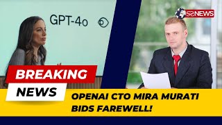 OpenAI CTO Mira Murati Bids Farewell [upl. by Theadora249]