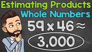 Estimating Whole Number Products  Multiplication Estimation  Math with Mr J [upl. by Port529]