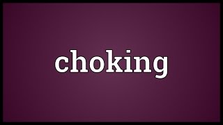 Choking Meaning [upl. by Fredelia]