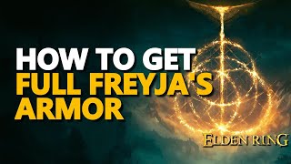 How to get Freyjas Greatsword Freyjas Helm Freyja Armor Gauntlets Greaves Elden Ring Full Set [upl. by Ezmeralda622]