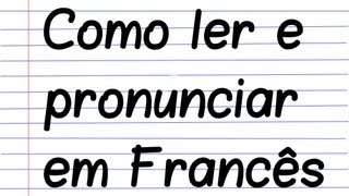 Como ler e pronunciar em Francês  Pronúncia  parte 1 [upl. by Eelatsyrc417]