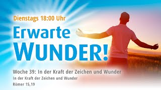 Live  Erwarte Wunder – Woche 39 [upl. by Atal783]