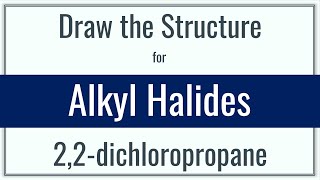 How to draw the structure for 22dichloropropane  Alkyl Halides  Drawing Alkanes  Chemistry [upl. by Neras450]