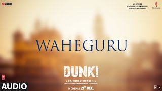 Dunki Waheguru Audio Shah Rukh Khan  Rajkumar Hirani Taapsee  Sheykhar Ravjiani Ajay Bijli [upl. by Matrona]