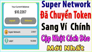 Super Network Đã Chuyển Token Và USDT Ra Ví Chính Cập Nhật Cách Đào Super Network [upl. by Mccowyn259]