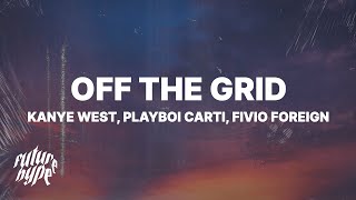 Kanye West  Off The Grid Lyrics ft Playboi Carti amp Fivio Foreign [upl. by Lenaj]