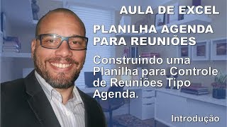 Excel 17  Agenda para Controle de Reuniões  Introdução [upl. by Yrreb]