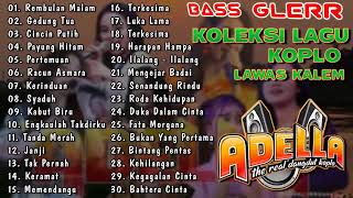 ADELLA FULL ALBUM TERBARU 2021 LAGU LAWAS PILIHAN BASS GLEGERR [upl. by Ut]