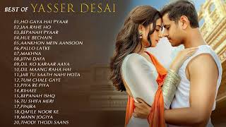 Best Of Yasser Desai  10 Hit Songs  Yasser Desai Songs  Latest Bollywood Romantic Songs  Jukebox [upl. by Aniad]