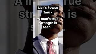 A mans true strength is seen【Mens Power Truth】shorts facts quotes motivation [upl. by Edva39]