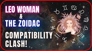 Leo Woman amp The Zodiac  Compatibility Clash  Zodiac Sign [upl. by Herries]