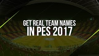 How To Get Real Team Names In PES 2017  Working 100 [upl. by Ybbob]