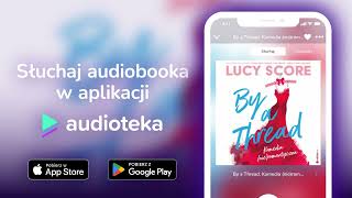 By a Thread Komedia nieromantyczna  audiobook  Lucy Score czyta Kamila Brodacka [upl. by Quickman]