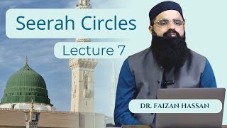 Seerah Circles Lecture 7 th  DR Faizan Hassan  Muhabbat o Azmat e Rasool SAW [upl. by Divan]