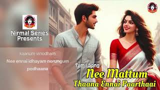 Nee Mattum Thaana Ennai Paarthaai  Tamil Song  Romantic Song  Love Song  Tollywood Song [upl. by Nikolas]