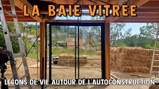 Autoconstruction en paille 83 – LA BAIE VITRÉE [upl. by Aillicec]