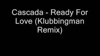 Cascada  Ready For Love Klubbingman Remix [upl. by Drofla456]