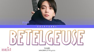 RICHIESTA YUURI 優里 – “ベテルギウス BETELGEUSE” Color Coded Lyrics KanRomSub Ita가사 [upl. by Lemcke221]