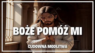 Modlitwa o pomoc Bożą  Boże pomóż mi proszę o Cudowną Modlitwę [upl. by Jehiah]