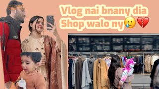 Vlog nahi banay diya shop walo nah jagra howa [upl. by Ahsiam209]