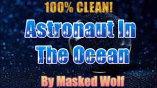 Astronaut In The Ocean CLEAN Lyrics￼ [upl. by Yadsnil355]