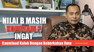 NILAI B MASIH KOMPLAIN  KEBERKAHAN ILMU LEBIH PENTING DARI CUMLAUDE [upl. by Kcirtemed]