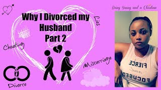 Why I Divorced my Husband Part 2  My Miscarriage Story and Divorce Story [upl. by Gally]