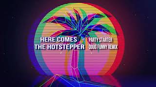 Party Starter  Here Comes The Hotstepper Doug Funny Remix [upl. by Stochmal]